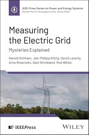 measuring the electric grid mysteries explained 1st edition harold kirkham ,jan philipp kitzig ,david laverty