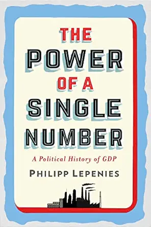 the power of a single number a political history of gdp 1st edition philipp lepenies 0231175108,