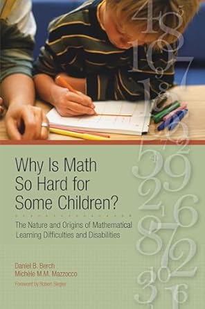 why is math so hard for some children the nature and origins of mathematical learning difficulties and
