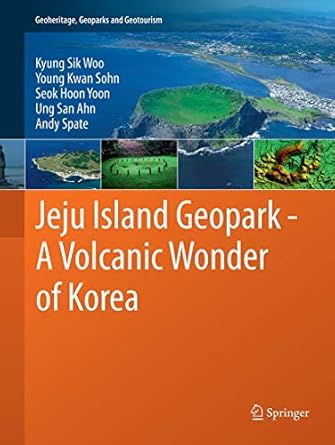 jeju island geopark a volcanic wonder of korea 1st edition kyung sik sik woo ,young kwan sohnseok hoon