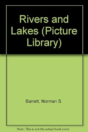 rivers and lakes 1st edition norman s barrett 0531108406, 978-0531108406