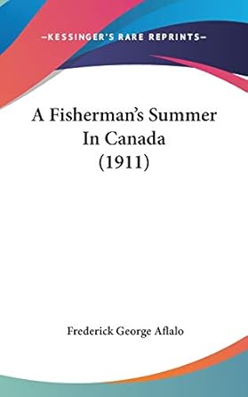 a fishermans summer in canada 1st edition frederick george aflalo 1104007649, 978-1104007645