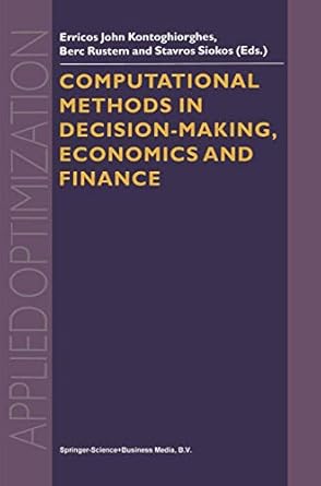 computational methods in decision making economics and finance 1st edition erricos john kontoghiorghes ,b