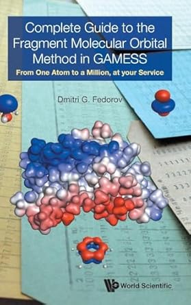 complete guide to the fragment molecular orbital method in gamess from one atom to a million at your service