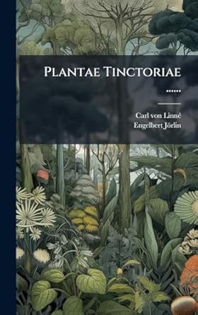 plantae tinctoriae 1st edition carl von linna ,engelbert jorlin 1024664244, 978-1024664249