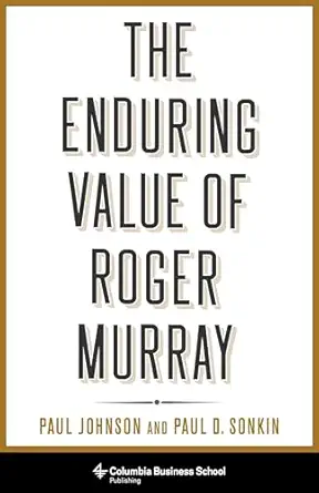 the enduring value of roger murray 1st edition professor paul johnson ,paul sonkin 023119210x, 978-0231192101
