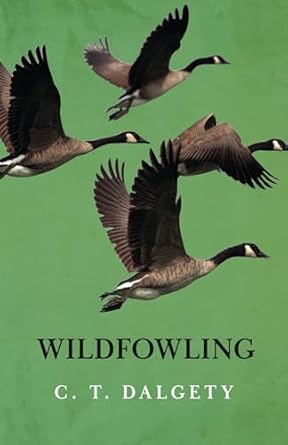 wildfowling 1st edition c t dalgety 144465568x, 978-1444655681