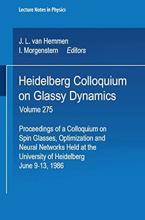 heidelberg colloquium on glassy dynamics proceedings of a colloquium on spin glasses optimization and neural