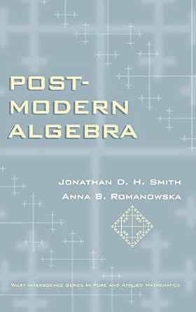 post modern algebra 1st edition jonathan d h smith ,anna b romanowska 0471127388, 978-0471127383