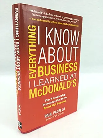 everything i know about business i learned at mcdonalds the 7 leadership principles that drive break out