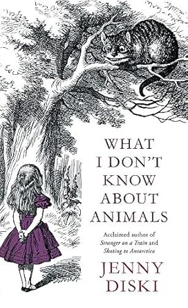what i dont know about animals jenny diski 1st edition jenny diski 184408387x, 978-1844083879