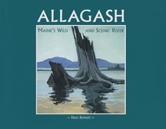 allagash maines wild and scenic river 1st edition dean b bennett 0892723327, 978-0892723324