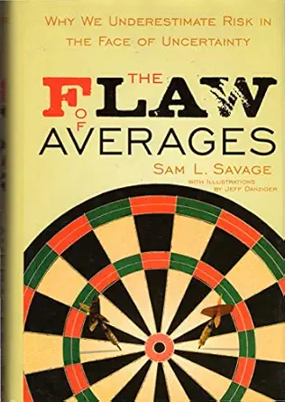 the flaw of averages why we underestimate risk in the face of uncertainty 1st edition sam l savage ,jeff