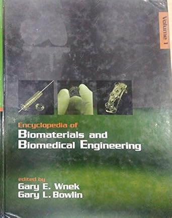 encyclopedia of biomaterials and biomedical engineering volume 1 1st edition gary l bowlin ,gary e wnek