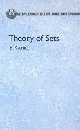 theory of sets 1st edition e kamke ,mathematics ,frederick bagemihl 048645083x, 978-0486450834