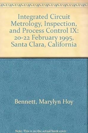 integrated circuit metrology inspection and process control ix 20 22 february 1995 santa clara california 1st