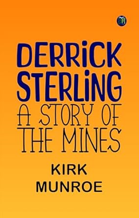 derrick sterling a story of the mines 1st edition kirk munroe 9361085344, 978-9361085345