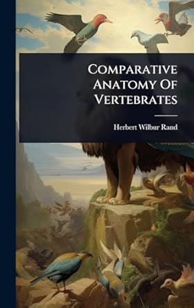 comparative anatomy of vertebrates 1st edition herbert wilbur rand 1024498638, 978-1024498639