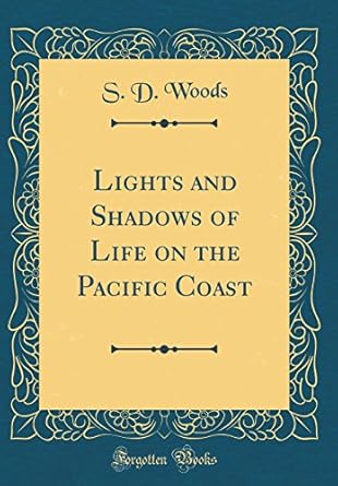 lights and shadows of life on the pacific coast 1st edition s d woods 1528554191, 978-1528554190