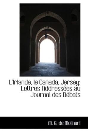 lirlande le canada jersey lettres addressees au journal des debats 1st edition m g de molinari 110382497x,