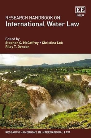research handbook on international water law 1st edition stephen c mccaffrey ,christina leb ,riley t denoon