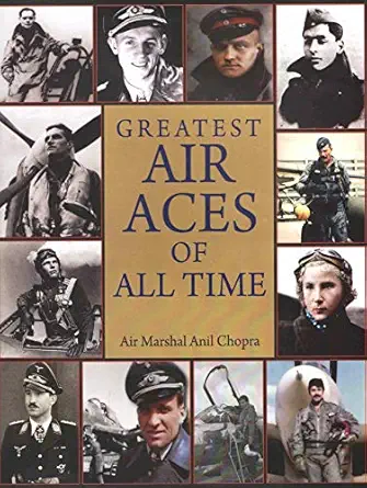 greatest air aces of all time 1st edition air marshal anil chopra 9390095328, 978-9390095322