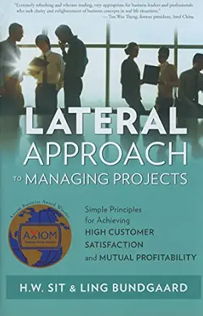 lateral approach to managing projects simple principles for achieving high customer satisfaction and mutual