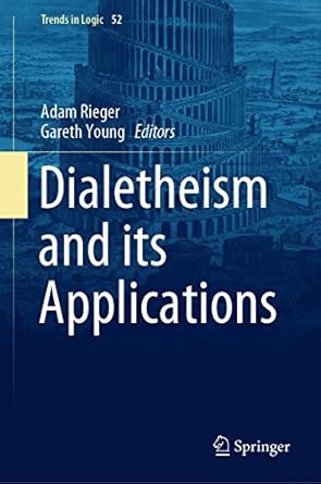dialetheism and its applications 1st edition adam rieger ,gareth young 3030302202, 978-3030302207