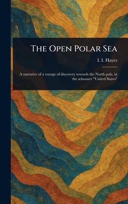 the open polar sea 1st edition i i hayes 1023467496, 978-1023467490