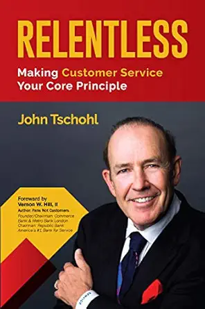 relentless 1st edition john tschohl ,sam nahem ,patricia montoya 0990966054, 978-0990966050