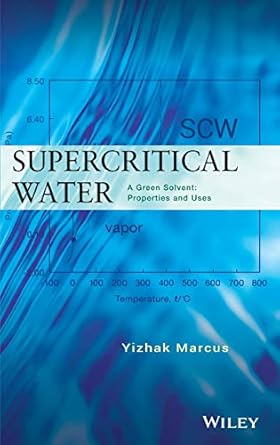 supercritical water a green solvent properties and uses 1st edition yizhak marcus 0470889470, 978-0470889473