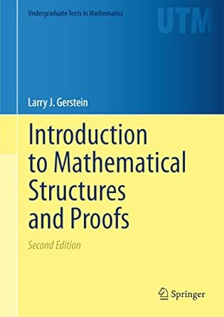 introduction to mathematical structures and proofs 1st edition larry j gerstein 1461442648, 978-1461442646