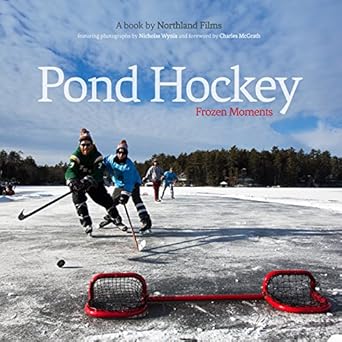 pond hockey frozen moments 1st edition nicholas wynia ,tommy haines ,jt haines ,andrew sherburne ,charles