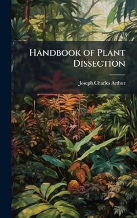 handbook of plant dissection 1st edition joseph charles arthur 1023881020, 978-1023881029