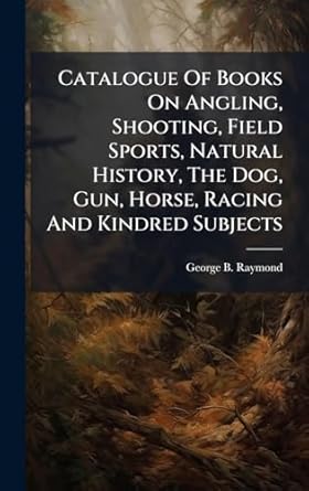 catalogue of books on angling shooting field sports natural history the dog gun horse racing and kindred