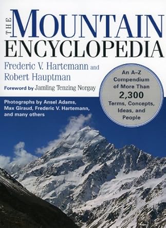 the mountain encyclopedia an a to z compendium of over 2 250 terms concepts ideas and people 1st edition