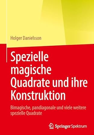 spezielle magische quadrate und ihre konstruktion bimagische pandiagonale und viele weitere spezielle