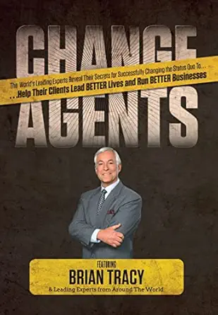 change agents 1st edition brian tracy 0615823882, 978-0615823881
