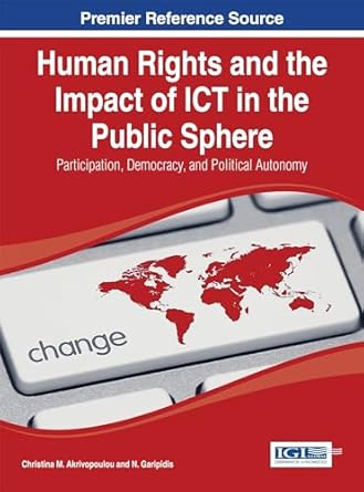human rights and the impact of ict in the public sphere participation democracy and political autonomy 1st