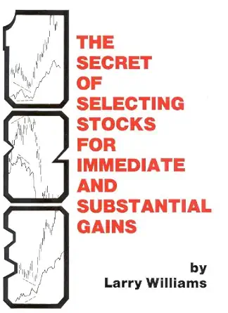 the secrets of selecting stocks for immediate and substantial gains 1st edition larry r williams 0930233050,