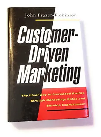 customer driven marketing the perfect way to increased profits through marketing sales and service