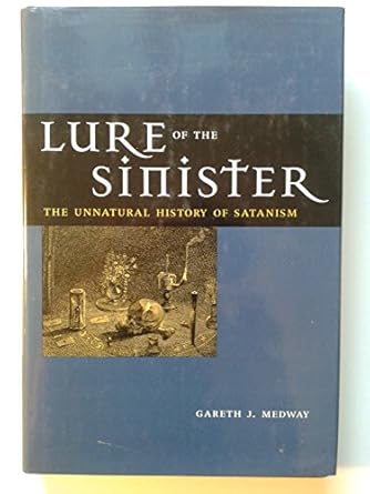 lure of the sinister the unnatural history of satanism 1st edition gareth medway 081475645x, 978-0814756454