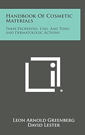 handbook of cosmetic materials their properties uses and toxic and dermatologic actions 1st edition leon
