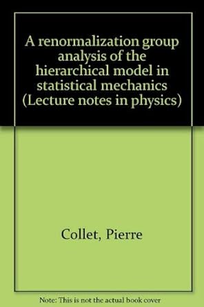 a renormalization group analysis of the hierarchical model in statistical mechanics 1st edition pierre collet