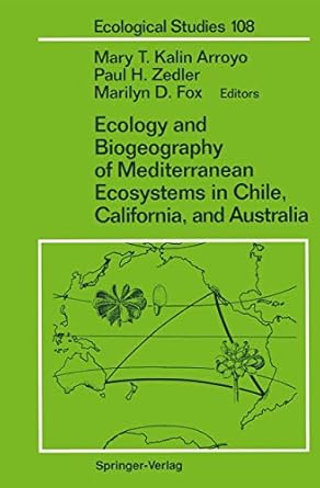 ecology and biogeography of mediterranean ecosystems in chile california and australia 1st edition mary t