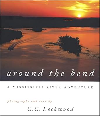 around the bend a mississippi river adventure 1st edition c c lockwood 0807123129, 978-0807123126