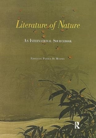 literature of nature an international sourcebook 1st edition patrick d murphy 1579580106, 978-1579580100