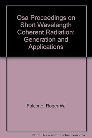 osa proceedings on short wavelength coherent radiation generation and applications 1st edition roger w