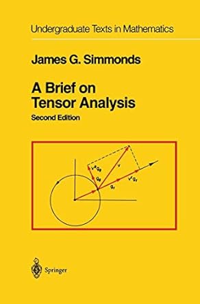 a brief on tensor analysis 1st edition james g simmonds 038794088x, 978-0387940885