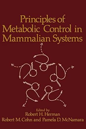 principles of metabolic control in mammalian systems 1st edition herman 0306402610, 978-0306402616